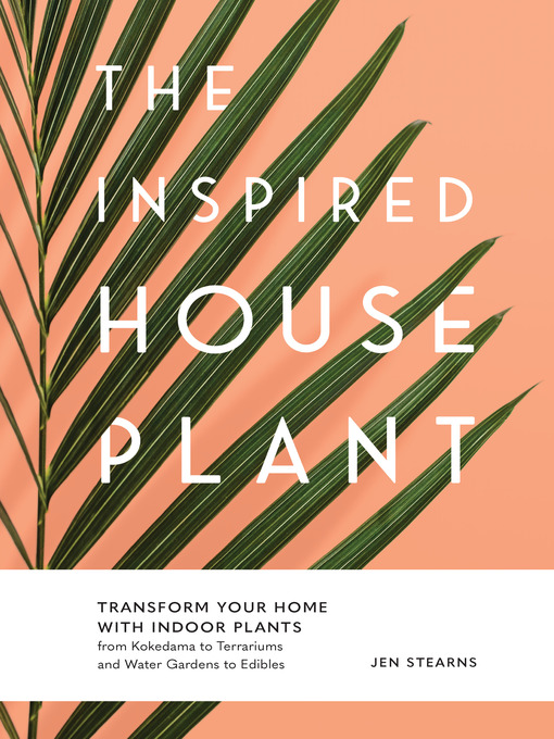 Title details for The Inspired Houseplant by Jen Stearns - Available